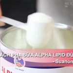 Hướng dẫn cách pha sữa Alpha Lipid