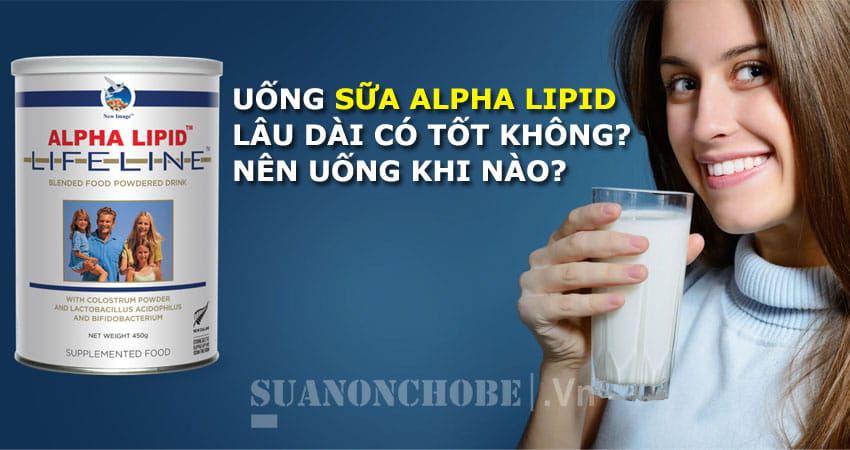 Uống sữa Alpha Lipid lâu dài có tốt không? Nên uống lúc nào?